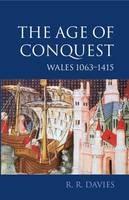 The Age of Conquest: Wales 1063-1415 - R. R. Davies - cover