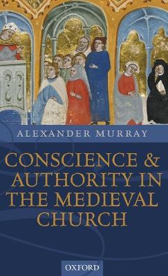 Conscience and Authority in the Medieval Church - Alexander Murray - cover