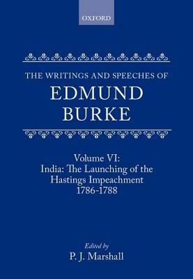 The Writings and Speeches of Edmund Burke: Volume VI: India: The Launching of the Hastings Impeachment 1786-1788 - Edmund Burke - cover