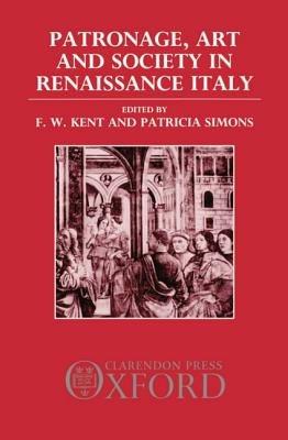 Patronage, Art, and Society in Renaissance Italy - cover