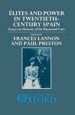 Elites and Power in Twentieth-Century Spain: Essays in Honour of Sir Raymond Carr
