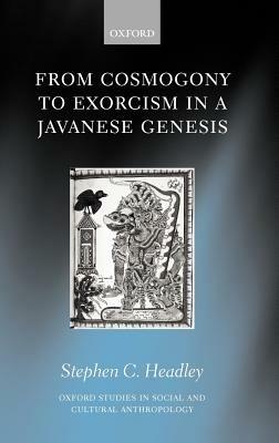 From Cosmogony to Exorcism in a Javavese Genesis: The Spilt Seed - Stephen C. Headley - cover