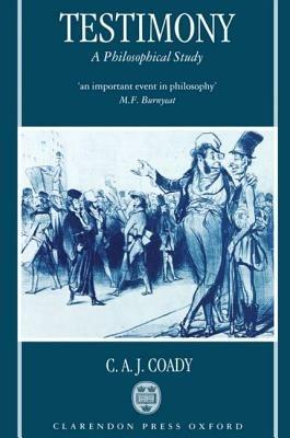 Testimony: A Philosophical Study - C. A. J. Coady - cover