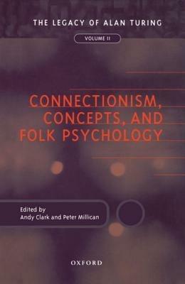 Connectionism, Concepts, and Folk Psychology: The Legacy of Alan Turing, Volume 2 - cover