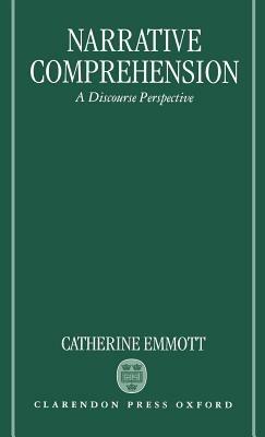 Narrative Comprehension: A Discourse Perspective - Catherine Emmott - cover