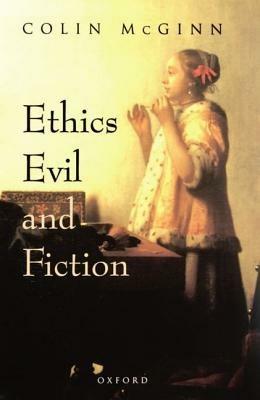 Ethics, Evil, and Fiction - Colin McGinn - cover