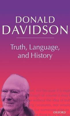 Truth, Language, and History: Philosophical Essays Volume 5 - Donald Davidson - cover