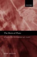 The Heirs of Plato: A Study of the Old Academy (347-274 BC) - John Dillon - cover