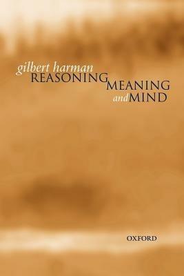 Reasoning, Meaning, and Mind - Gilbert Harman - cover