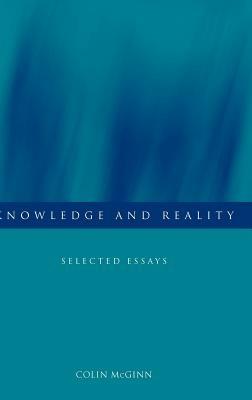 Knowledge and Reality: Selected Essays - Colin McGinn - cover
