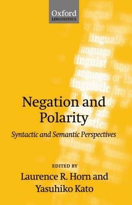 Negation and Polarity: Syntactic and Semantic Perspectives - cover
