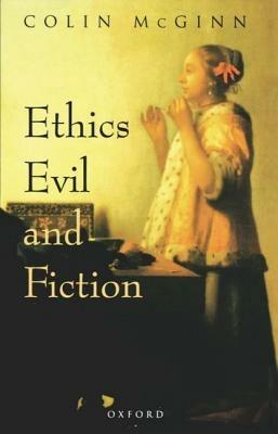 Ethics, Evil, and Fiction - Colin McGinn - cover