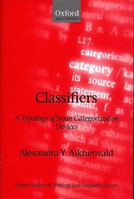 Classifiers: A Typology of Noun Categorization Devices - Alexandra Y. Aikhenvald - cover