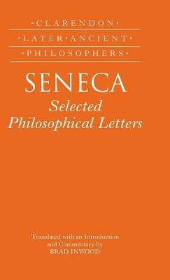 Seneca: Selected Philosophical Letters: Translated with introduction and commentary - Brad Inwood - cover