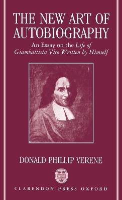 The New Art of Autobiography: An Essay on the Life of Giambattista Vico Written by Himself - Donald Phillip Verene - cover