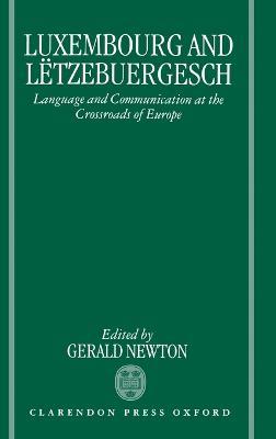 Luxembourg and Lëtzebuergesch: Language and Communication at the Crossroads of Europe - cover