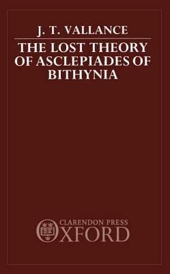 The Lost Theory of Asclepiades of Bithynia - J. T. Vallance - cover