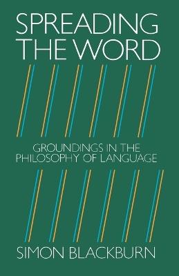 Spreading the Word: Groundings in the Philosophy of Language - Simon Blackburn - cover