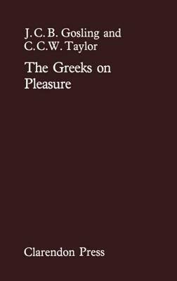 The Greeks On Pleasure - J. C. B. Gosling,C. C. W. Taylor - cover