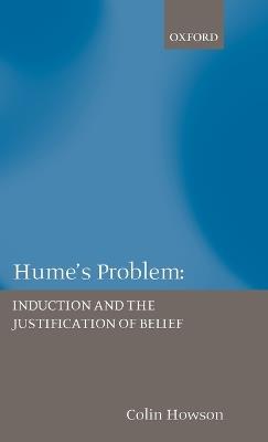 Hume's Problem: Induction and the Justification of Belief - Colin Howson - cover