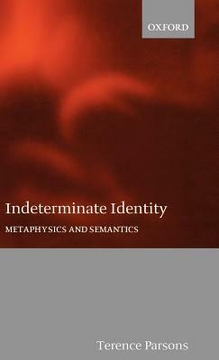 Indeterminate Identity: Metaphysics and Semantics - Terence Parsons - cover