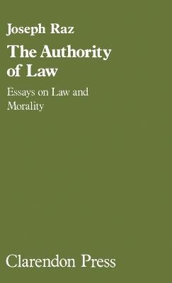 The authority of law: Essays on law and morality - Joseph Raz - cover