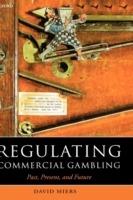 Regulating Commercial Gambling: Past, Present, and Future - David Miers - cover