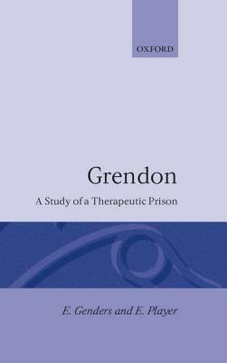 Grendon: A Study of a Therapeutic Prison - Elaine Genders,Elaine Player - cover