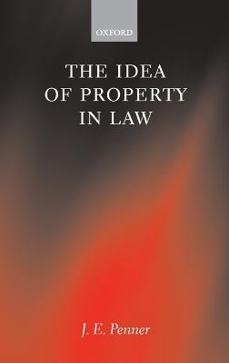 The Idea of Property in Law - James Penner - cover