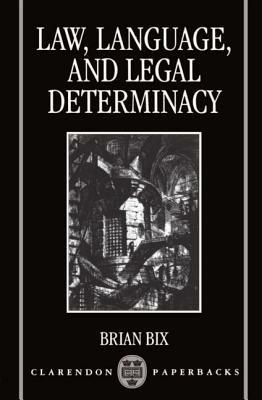 Law, Language, and Legal Determinacy - Brian Bix - cover