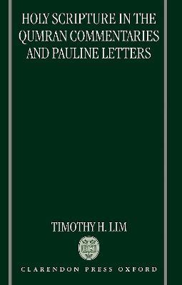 Holy Scripture in the Qumran Commentaries and Pauline Letters - Timothy H. Lim - cover
