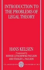 Introduction to the Problems of Legal Theory: A Translation of the First Edition of the Reine Rechtslehre or Pure Theory of Law