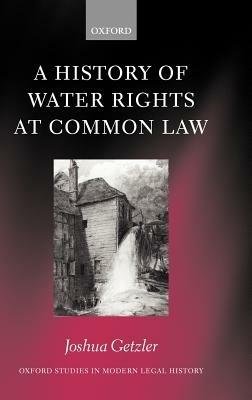 A History of Water Rights at Common Law - Joshua Getzler - cover