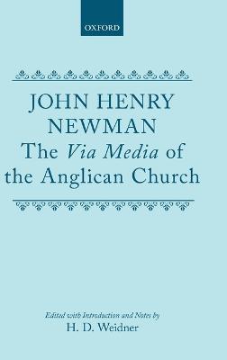The Via Media of the Anglican Church - John Henry Newman - cover