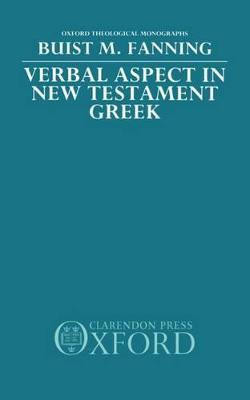 Verbal Aspect in New Testament Greek - Buist M. Fanning - cover