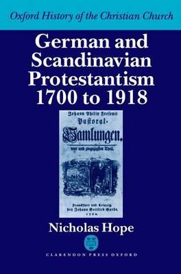 German and Scandinavian Protestantism 1700-1918 - Nicholas Hope - cover