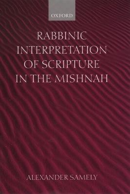Rabbinic Interpretation of Scripture in the Mishnah - Alexander Samely - cover