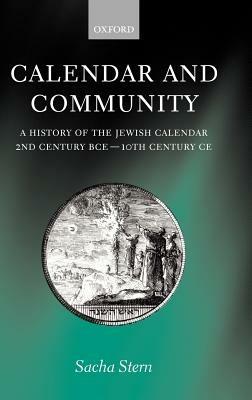 Calendar and Community: A History of the Jewish Calendar, 2nd Century BCE to 10th Century CE - Sacha Stern - cover