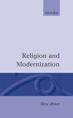 Religion and Modernization: Sociologists and Historians Debate the Secularization Thesis - cover