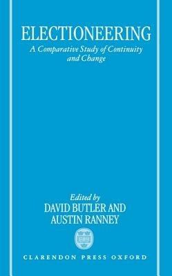 Electioneering: A Comparative Study of Continuity and Change - cover