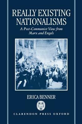 Really Existing Nationalisms: A Post-Communist View from Marx and Engels - Erica Benner - cover
