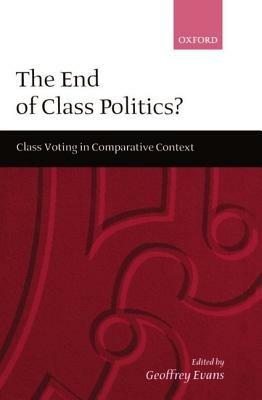 The End of Class Politics?: Class Voting in Comparative Context - cover