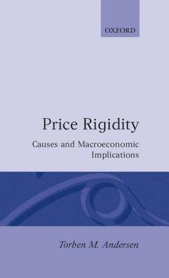 Price Rigidity: Causes and Macroeconomic Implications - Torben M. Andersen - cover
