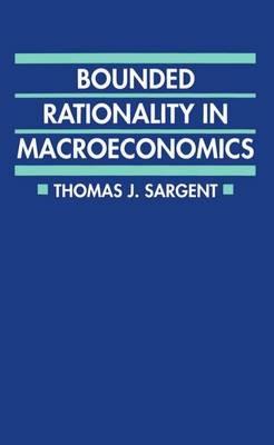 Bounded Rationality in Macroeconomics: The Arne Ryde Memorial Lectures - Sargent - cover