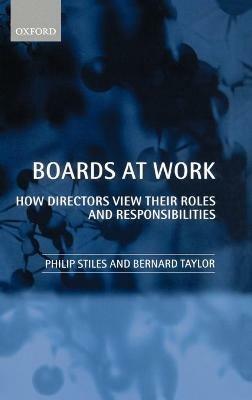 Boards at Work: How Directors View their Roles and Responsibilities - Philip Stiles,Bernard Taylor - cover