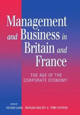Management and Business in Britain and France: The Age of the Corporate Economy - cover