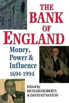 The Bank of England: Money, Power, and Influence 1694-1994 - cover