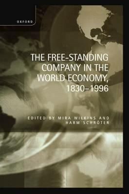 The Free-Standing Company in the World Economy, 1830-1996 - cover