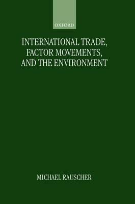 International Trade, Factor Movements, and the Environment - Michael Rauscher - cover
