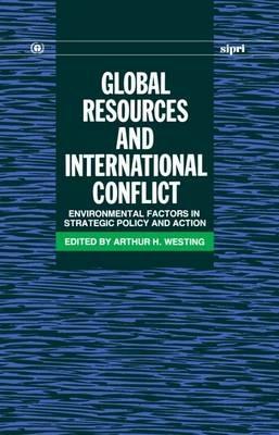Global Resources and International Conflict: Environmental Factors in Strategic Policy and Action - cover